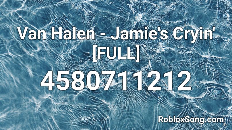 Van Halen - Jamie's Cryin' [FULL] Roblox ID