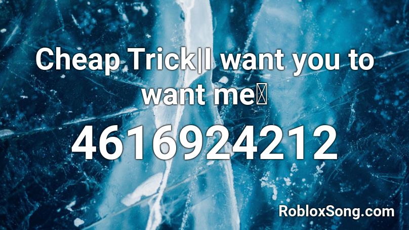 |✩| Cheap Trick | I want you to want me Roblox ID