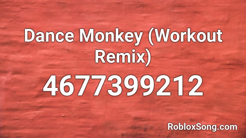 Dance Monkey Workout Remix Roblox Id Roblox Music Codes - roblox id songs dance monkey
