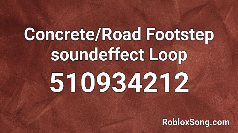 Concrete/Road Footstep soundeffect Loop Roblox ID