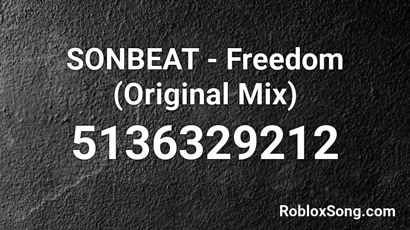 Sonbeat Freedom Original Mix Roblox Id Roblox Music Codes - pumped up kicks roblox id original