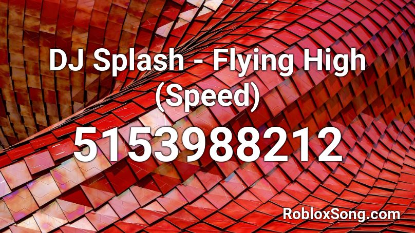 Flying High (DJ Splash Remix) (Speed) Roblox ID
