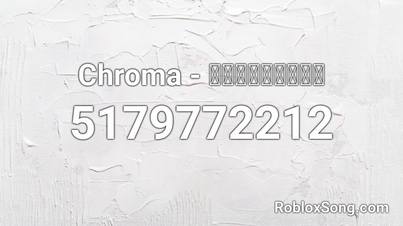 Chroma - 「愛を喜ぶ街」予告 Roblox ID