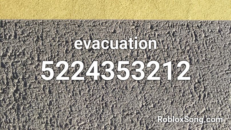 evacuation  Roblox ID