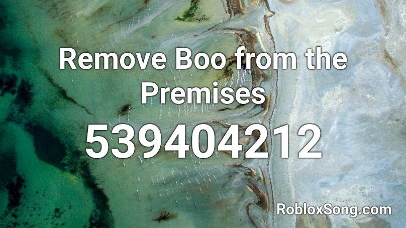 Remove Boo from the Premises Roblox ID