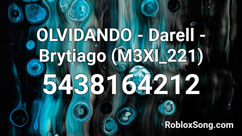 OLVIDANDO - Darell -Brytiago (M3XI_221) Roblox ID