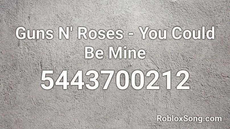 Guns N Roses You Could Be Mine Roblox Id Roblox Music Codes - mine diamonds roblox id 2020