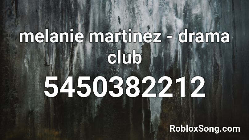 Melanie Martinez - Drama Club Roblox ID  Melanie martinez music, Melanie  martinez, Drama club