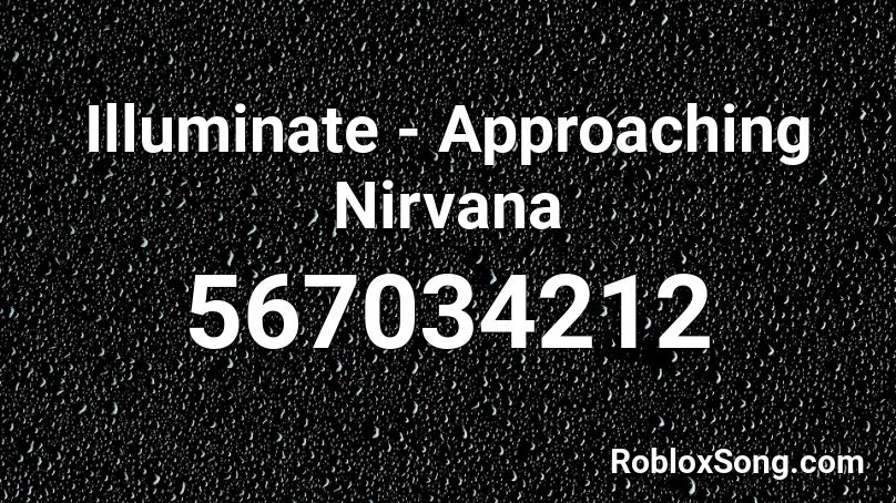 Illuminate - Approaching Nirvana Roblox ID