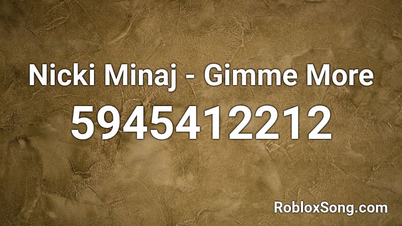 Nicki Minaj - Gimme More Roblox ID
