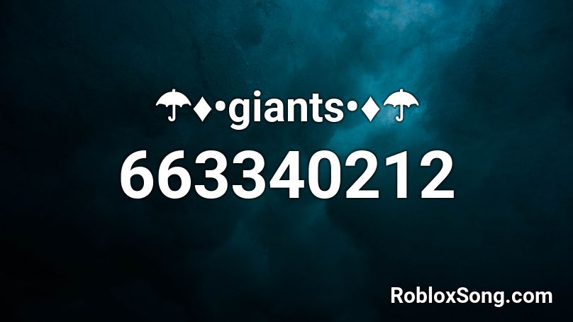 ☂♦︎•giants•♦︎☂ Roblox ID