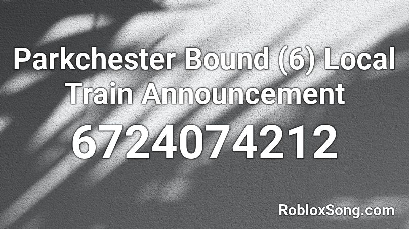 Parkchester Bound (6) Local Train Announcement Roblox ID