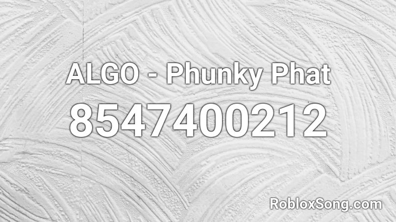 ALGO - Phunky Phat Roblox ID