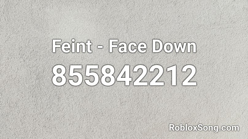 Feint - Face Down Roblox ID