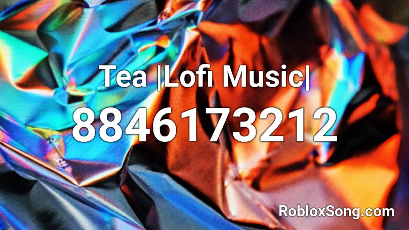 Tea |Lofi Music| Roblox ID
