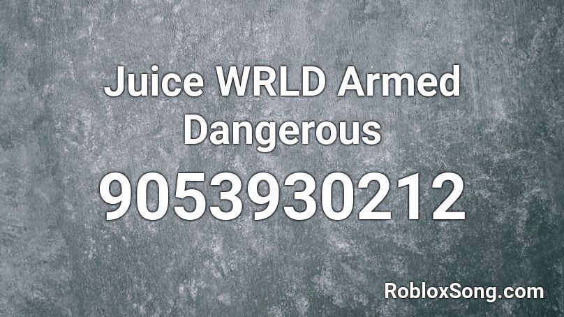 Juice WRLD Armed Dangerous  Roblox ID