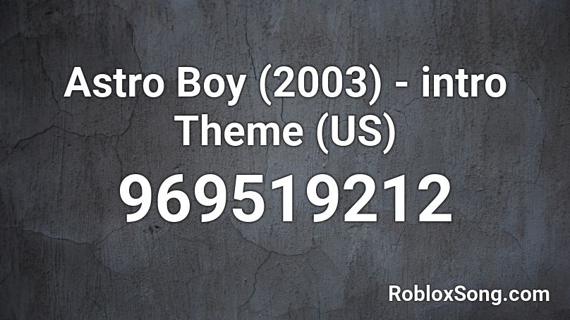 Astro Boy (2003) - intro Theme (US) Roblox ID