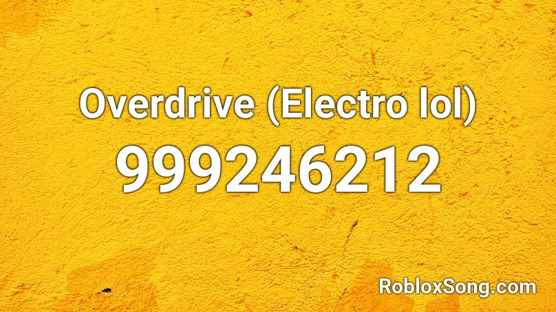 Overdrive (Electro lol) Roblox ID