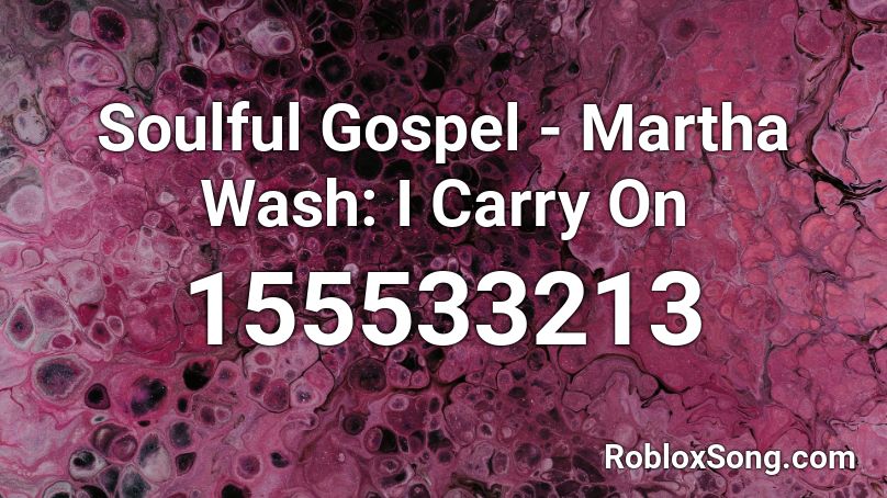 Soulful Gospel - Martha Wash: I Carry On Roblox ID