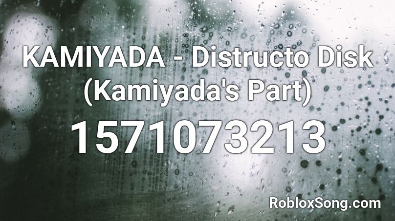 KAMIYADA - Distructo Disk (Kamiyada's Part) Roblox ID
