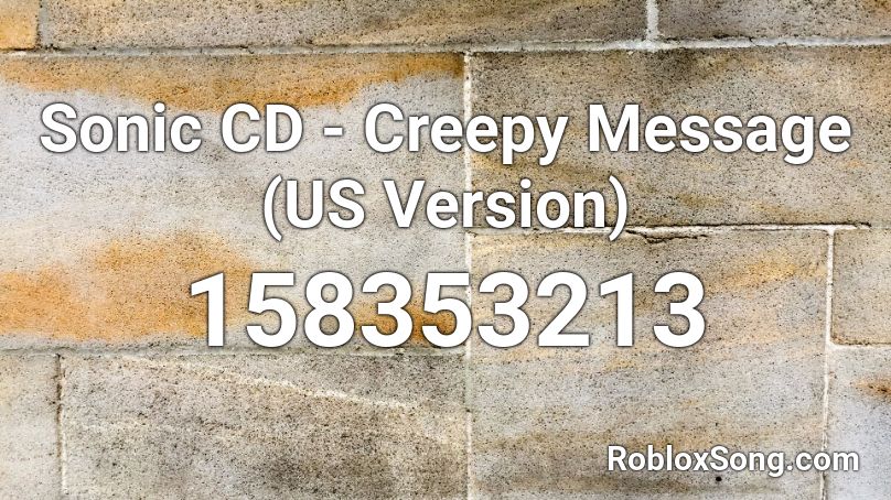 Sonic CD - Creepy Message (US Version) Roblox ID