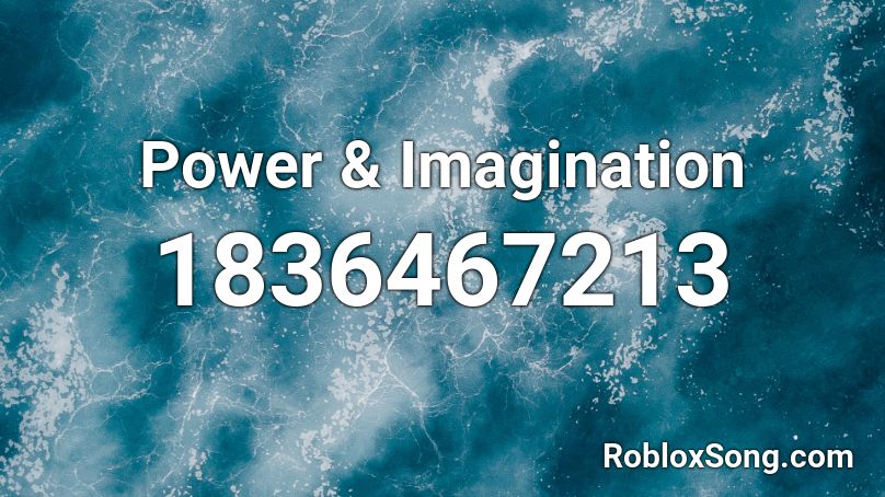 Power & Imagination Roblox ID