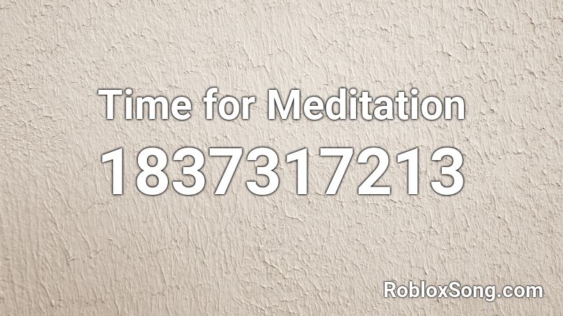 Time for Meditation Roblox ID