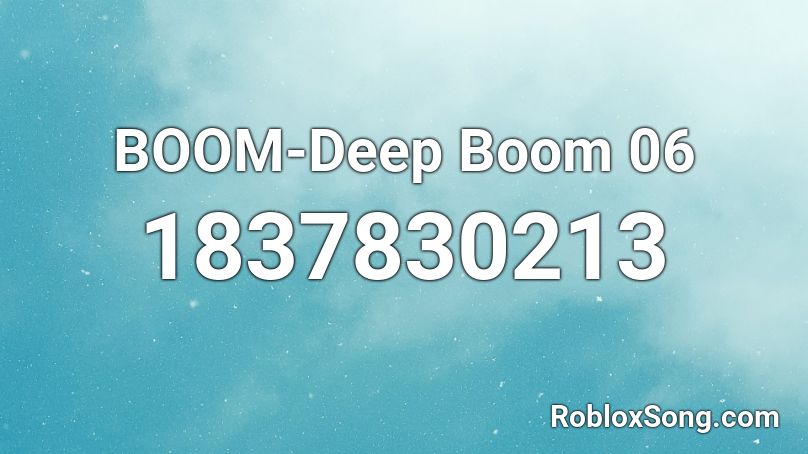 BOOM-Deep Boom 06 Roblox ID