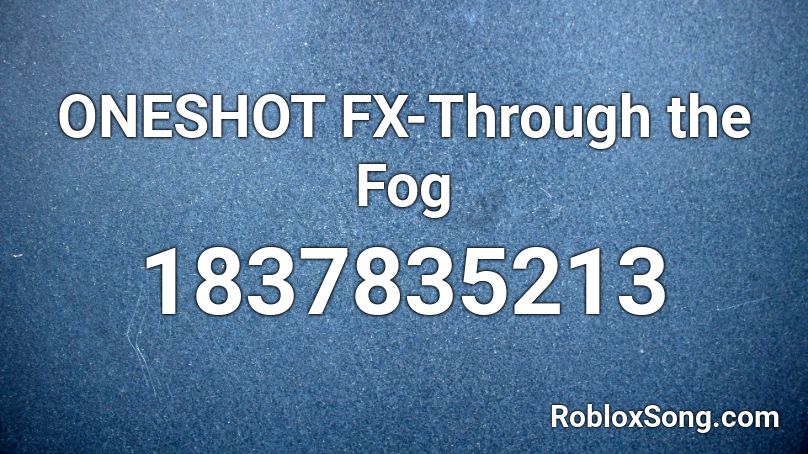 ONESHOT FX-Through the Fog Roblox ID