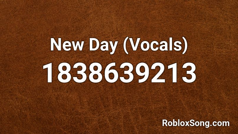 New Day (Vocals) Roblox ID