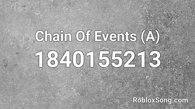 Chain Of Events (A) Roblox ID