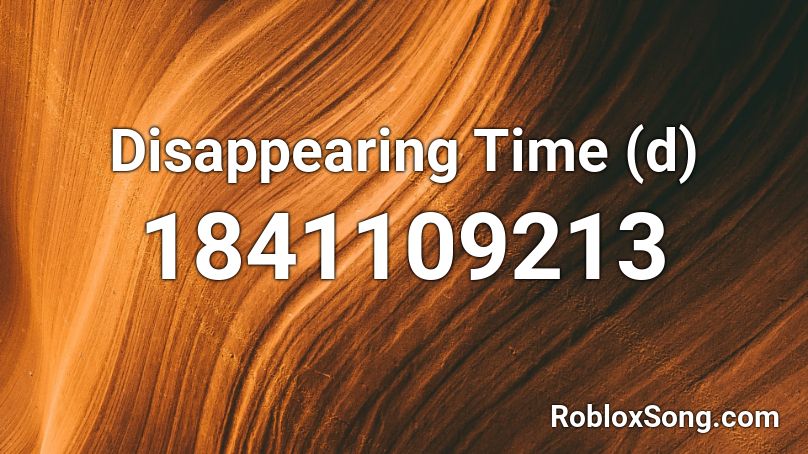 Disappearing Time (d) Roblox ID