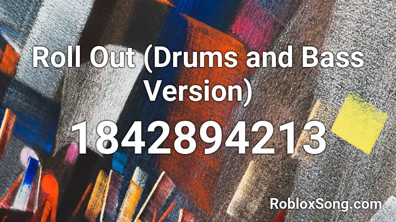 Roll Out (Drums and Bass Version) Roblox ID