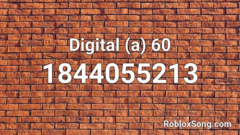 Digital (a) 60 Roblox ID