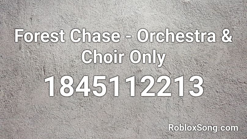 Forest Chase - Orchestra & Choir Only Roblox ID