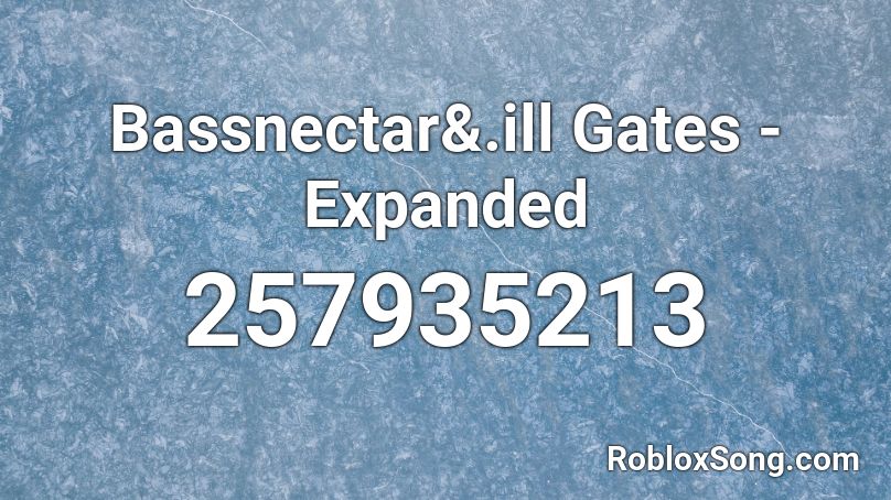 Bassnectar&.ill Gates - Expanded Roblox ID