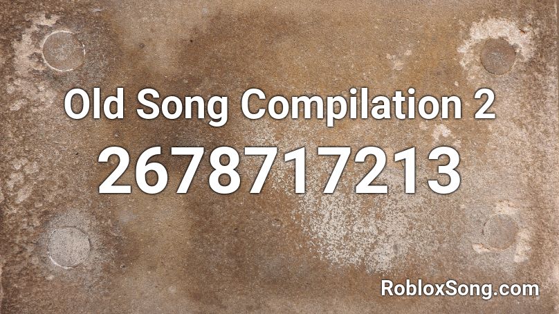 Old Song Compilation 2 Roblox ID