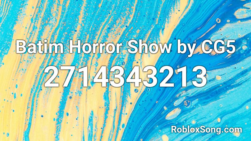 Batim Horror Show By Cg5 Roblox Id Roblox Music Codes - gone away cg5 roblox id