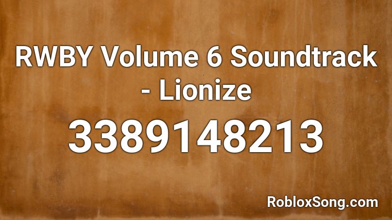 RWBY Volume 6 Soundtrack - Lionize Roblox ID