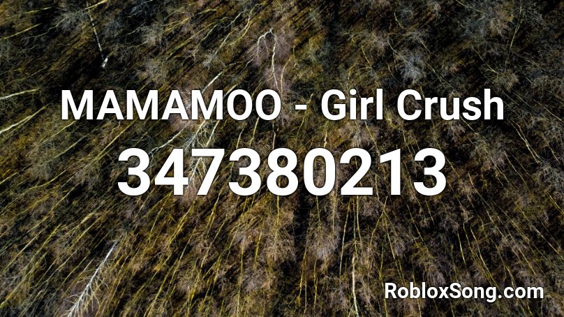 MAMAMOO - Girl Crush Roblox ID
