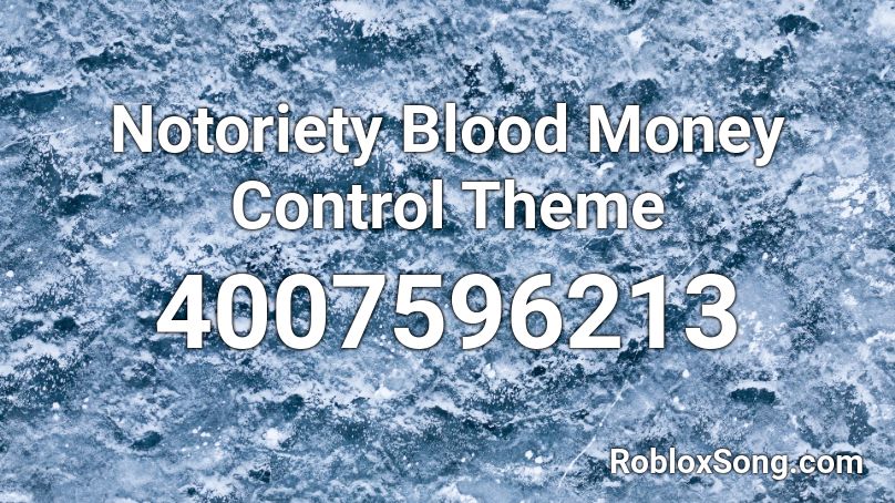 Notoriety Blood Money Control Theme Roblox ID