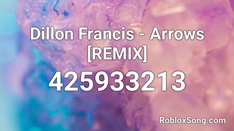 Dillon Francis - Arrows [REMIX] Roblox ID