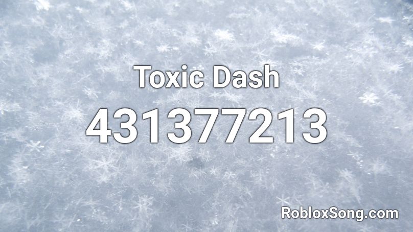 Toxic Dash Roblox ID