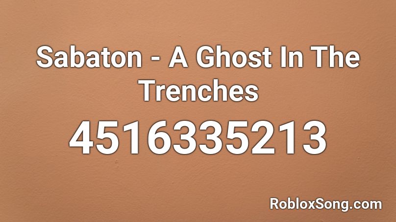 Sabaton - A Ghost In The Trenches Roblox ID