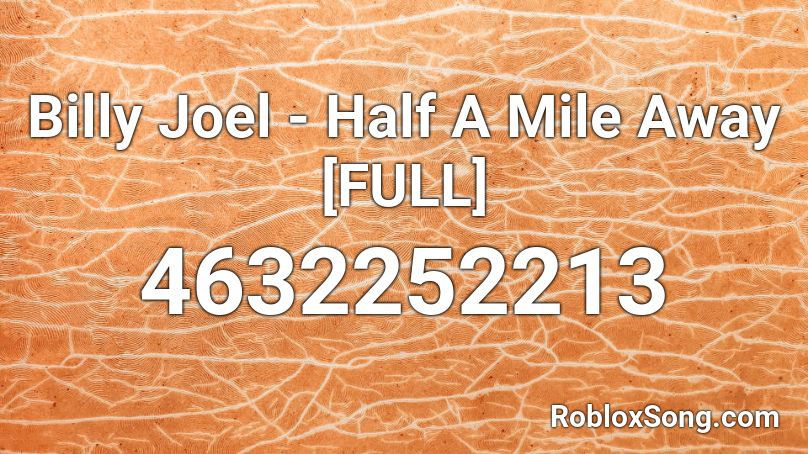 Billy Joel - Half A Mile Away [FULL] Roblox ID