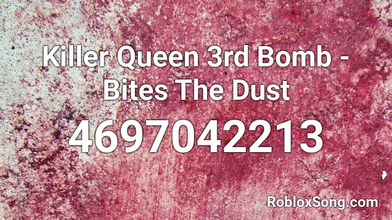 Killer Queen 3rd Bomb - Bites The Dust Roblox ID
