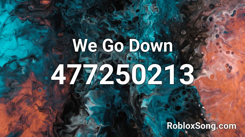 We Go Down Roblox ID