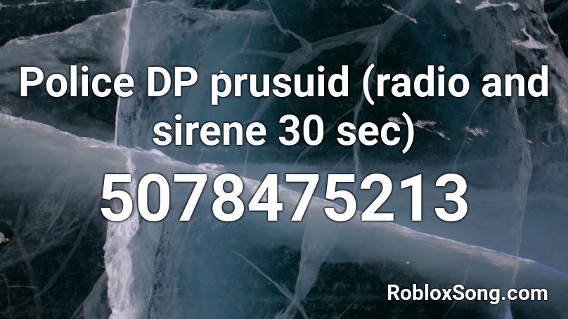 Police DP prusuid (radio and sirene 30 sec) Roblox ID