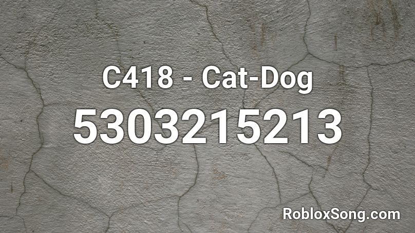 C418 - Cat-Dog Roblox ID