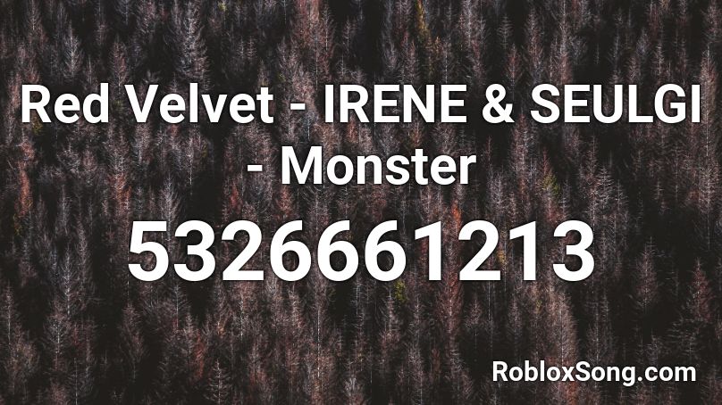 Red Velvet - IRENE & SEULGI - Monster Roblox ID